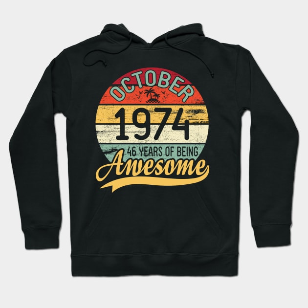 October 1974 Happy Birthday 46 Years Of Being Awesome To Me You Dad Mom Son Daughter Hoodie by DainaMotteut